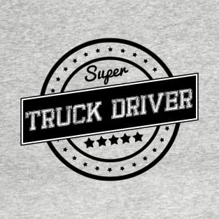 Super truck driver T-Shirt